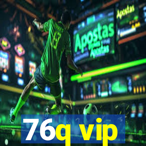 76q vip
